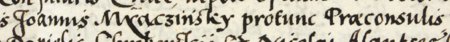 Z księgi testamentów obejmującej lata 1427–1623 fragment strony 519 z początkiem wpisu z 1573 roku dotyczącego czynności
podejmowanych przez rajców Jana Miączyńskiego, wówczas burmistrza, Daniela Chroberskiego (nr 386) i Mikołaja
Alantsee (nr 399) w związku z przyjmowaniem zeznania testamentowego – oraz powiększenie zapisu imienia i funkcji burmistrza
(Archiwum Państwowe w Krakowie, sygn. rkps 772, s. 519)