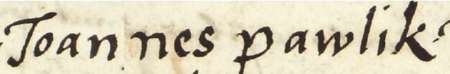 Z księgi radzieckiej Kazimierza obejmującej lata 1551–1557: fragment wpisu dokumentującego
wybór rady urzędującej na rok 1554, z Janem Pawlikiem w składzie – zbliżenie zapisu imienia
(Archiwum Narodowe w Krakowie, sygn. K 12, s. 440)