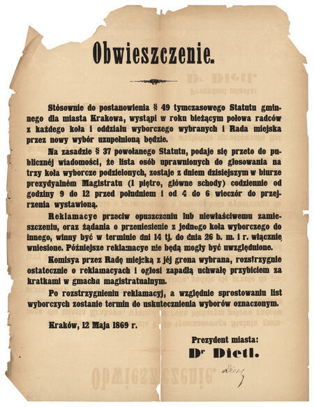 Afisz z urzędowym obwieszczeniem dotyczącym nadchodzących wyborów do krakowskiej Rady Miejskiej,
które przeprowadzono 25, 28 i 30 czerwca 1869 roku. Reprodukcja unikatowego egzemplarza autoryzowanego
dla magistrackiej archiwizacji własnoręcznym podpisem prezydenta Józefa DIETLA (nr 1688).