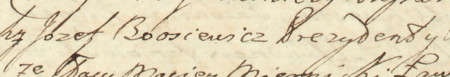 Z księgi wójtowsko-ławniczej Kleparza obejmującej lata 1769–1794: fragment wpisu z 1793 roku
dokumentującego sprawę egzekucji wyroku sądu wielkorządowego w sprawie posesji Walterów,
podjętej przez Józefa Boosiewicza, wówczas burmistrza i wójta Kleparza – oraz zbliżenie zapisu imienia i funkcji
(Archiwum Narodowe w Krakowie, sygn. KL 21, s. 320)