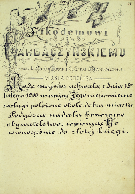 Z Księgi Obywateli Miasta Podgórza: wpis z 1888 roku uwieczniający honorowe obywatelstwo miasta Podgórza
nadane Nikodemowi Garbaczyńskiemu (Archiwum Narodowe w Krakowie, sygn. P 33, s. 23)