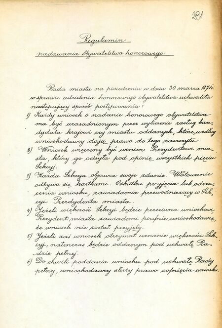 Z akt miasta Krakowa pełny tekst pierwszego, zatem najstarszego, regulaminu nadawania honorowego obywatelstwa, uchwalonego przez Radę Miejską 30 marca 1871 r. Nad regulaminem tym pracowano od 1869 r., inicjatorem prac był radca miejski Piotr Moszyński. Zasady te zostały włączone do Regulaminu obrad Rady Miejskiej, uchwalonego 4 października 1866 r.