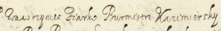 Z księgi radzieckiej Kazimierza obejmującej lata 1623–1626: fragment wpisu dokumentującego działania
Wawrzyńca Ziarkowicza na funkcji burmistrza miasta w 1623 roku (tu w związku ze sporem między mieszczkami
Reginą i Anną o pieniądze) – zbliżenie zapisu imienia i funkcji
(Archiwum Narodowe w Krakowie, sygn. K 36, s. 200)