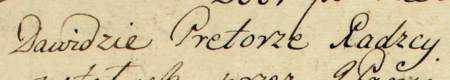 Z akt radzieckich specjalnych Kleparza – inwentarzy rzeczy ruchomych i nieruchomym mieszczan z lat 1709–1792:
początkowy fragment sporządzonego w 1744 roku inwentarza rzeczy po zmarłym Dawidzie Pretorze,
rajcy kleparskim – oraz zbliżenie zapisu imienia i urzędu
(Archiwum Narodowe w Krakowie, sygn. KL 74, s. 83)