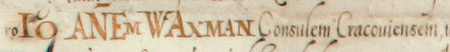 Dokument wydany w 1589 roku w Warszawie, w którym Zygmunt III Waza w nagrodę
za niedopuszczenie w czasie elekcji do Krakowa arcyksięcia austriackiego Maksymiliana nadaje Janowi Waxmanowi
szlachectwo i herb – oraz powiększenie zapisu imienia i urzędu rajcy
(Biblioteka PAU/PAN w Krakowie, sygn. dok. perg. 183)