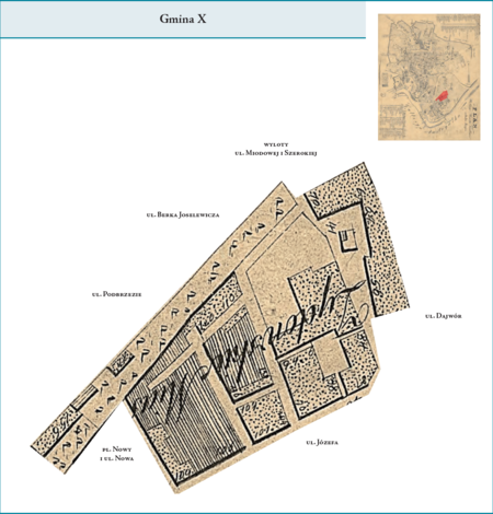 Gmina X według stanu z roku 1816 na przywołanym wcześniej planie miasta z 1831 r. – gminę tę stanowiła północna część
tzw. Miasta Żydowskiego, jeszcze ze średniowieczną genezą, położonego na terenie Kazimierza, część pomiędzy pl. Nowym
a ul. Szeroką, zakreślona dzisiejszymi ulicami: od wschodu ul. Nową i wspomnianym pl. Nowym, od południa ulicami
Podbrzezie i Berka Joselewicza, od zachodu ul. Dajwór oraz od południa ul. Józefa. Użyte tutaj i przy powyższym planie
dzielnicy nazwy terenowe podano według nazewnictwa obowiązującego aktualnie.