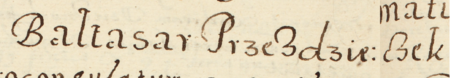 Z księgi radzieckiej Kleparza obejmującej lata 1590–1595: wpis z 1594 roku
otwierający sprawy załatwiane podczas kadencji burmistrzowskiej rajcy Baltazara Przezdzieczka –
oraz zbliżenie zapisu imienia (Archiwum Narodowe w Krakowie, sygn. KL 30, s. 667)