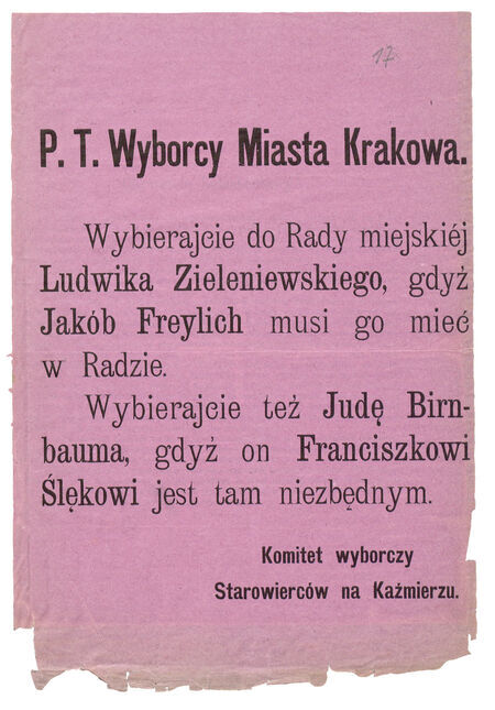 Afisz z kampanii przed wyborami do krakowskiej Rady Miejskiej, które przeprowadzono 25, 26 i 28 czerwca 1878 roku.
Ludwik ZIELENIEWSKI (nr 1643) i Juda BIRNBAUM (nr 1823) weszli w tych wyborach do Rady, Franciszek SLĘK (nr 2156)
uzyskał mandat radcy miejskiego dopiero w roku 1887, natomiast Jakub Freylich w radzie nigdy nie zasiadł.