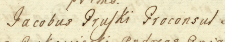 Z księgi radzieckiej Kazimierza obejmującej lata 1720–1742: dokonany w 1722 roku wpis otwierający
posiedzenie rajców urzędujących pod przewodnictwem burmistrza Jakuba Pruskiego – zbliżenie zapisu imienia i funkcji
(Archiwum Narodowe w Krakowie, sygn. K 47, s. 91)