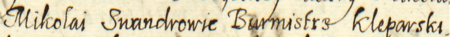 Z kleparskiej księgi wójtowskiej obejmującej lata 1611–1617: początkowy fragment wpisu sprawy z 1616 roku wytoczonej
przez Mikołaja Swandrowicza, burmistrza, Janowi Podwalkowicowi o napaść – oraz zbliżenie zapisu imienia i funkcji
(Archiwum
Narodowe w Krakowie, sygn. KL 10, s. 724–725).