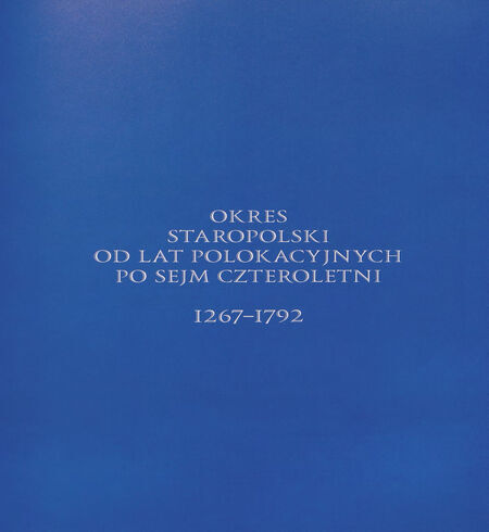 Okres Staropolski od lat polokacyjnych po sejm czteroletni 1267-1792 image